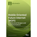 Mobile Oriented Future Internet (MOFI): Architectural Designs and Experimentations