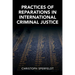 Practices of Reparations in International Criminal Justice