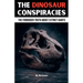 The Dinosaur Conspiracies