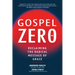 Gospel Zero: Reclaiming the Radical Message of Grace