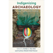 Indigenizing Archaeology: Putting Theory Into Practice