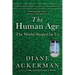 The Human Age: The World Shaped by Us
