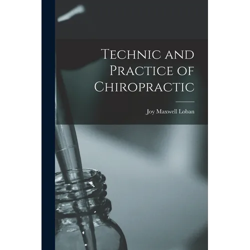Technic and Practice of Chiropractic
