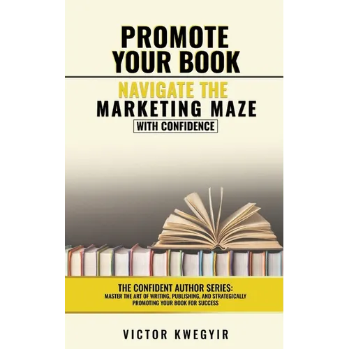 Promote your Book: Navigate the Marketing Maze with Confidence