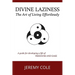 Divine Laziness: The Art of Living Effortlessly