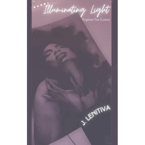 Illuminating Light: Reignite Your Essence