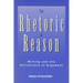 Rhetoric of Reason: Writing and the Attractions of Argument