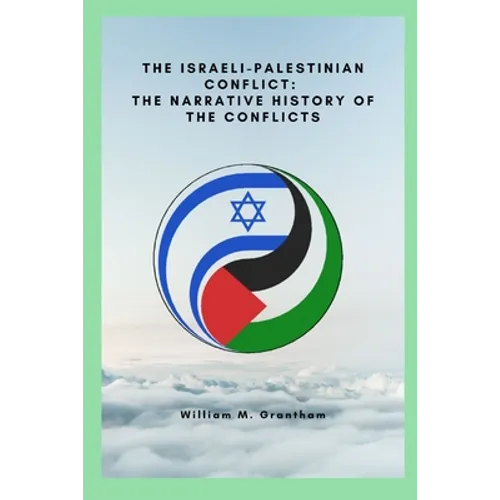 The Israeli-Palestinian conflict: The narrative history of the conflicts