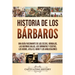 Historia de los Bárbaros: Una guía fascinante de los celtas, vándalos, las guerras galas, los sármatas y escitas, los godos, Atila el Huno y los anglo