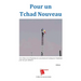 Pour un Tchad Nouveau: Livre blanc de la Plateforme de concertation de la diaspora Tchadienne pour une paix définitive