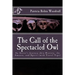 The Call of the Spectacled Owl: An Artist's Journey thru History, the Amazon, and Spirit (with Travel Tips)