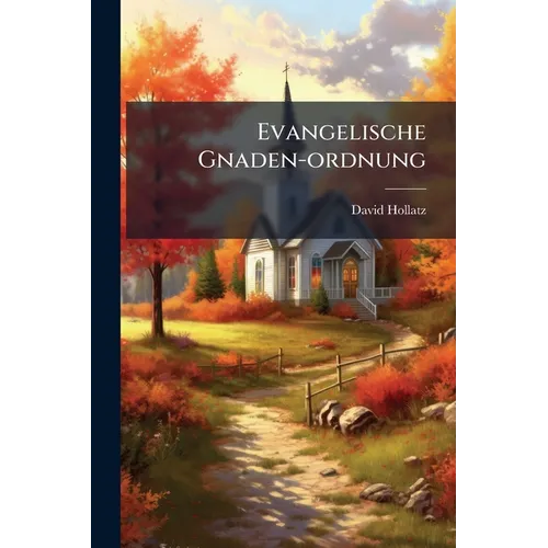 Evangelische Gnaden-ordnung
