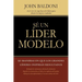 En Se un Lider Modelo: 50 Maneras en Que los Grandes Lideres Inspiran Resultados = Lead by Example = Lead by Example = Lead by Example