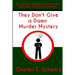 They Don't Give a Damn Murder Mystery: plus three additional politically incorrect satirical mysteries