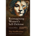 Reimagining Women's Self-Defense: Protective Offense