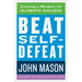 Beat Self-Defeat: Creating a Mindset for Ultimate Success