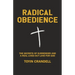 Radical Obedience: The Secrets Of Surrender And A Real Lived-Out Love For God