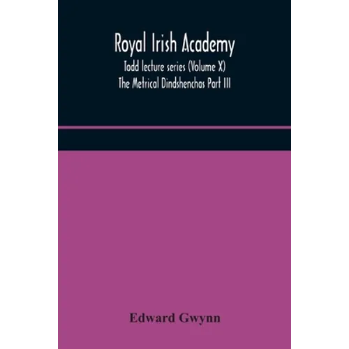 Royal Irish Academy; Todd Lecture Series (Volume X) The Metrical Dindshenchas Part Iii.