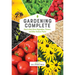 Gardening Complete: How to Best Grow Vegetables, Flowers, and Other Outdoor Plants