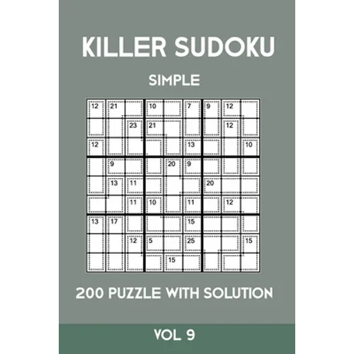 Killer Sudoku Simple 200 Puzzle With Solution Vol 9: Easy, Beginner Puzzle Book,9x9, 2 puzzles per page