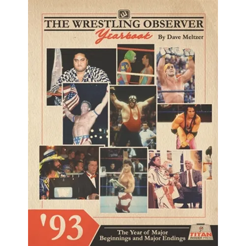 The Wrestling Observer Yearbook '93: The Year of Major Beginnings and Major Endings