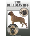 The Bullmastiff: A Complete and Comprehensive Owners Guide To: Buying, Owning, Health, Grooming, Training, Obedience, Understanding and