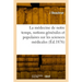 La Médecine de Notre Temps, Notions Générales Et Populaires Sur Les Sciences Médicales
