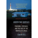 Under the Surface: Fracking, Fortunes, and the Fate of the Marcellus Shale