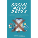 Social Media Detox: A Complete Guide to Overcome Smartphone Addiction. 10 Steps to Regain Your Freedom, Improve Your Relationships and Enjoy Your Life