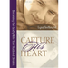 Capture His Heart: Becoming the Godly Wife Your Husband Desires