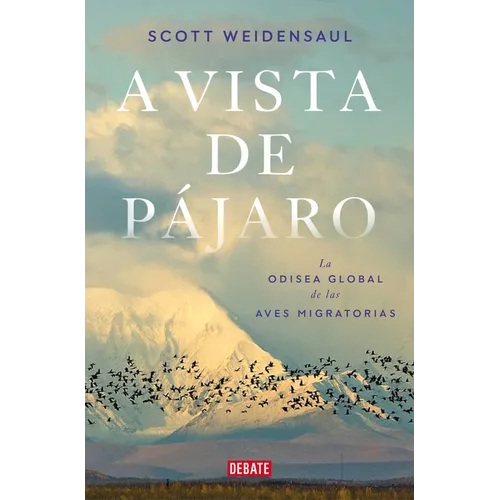 A Vista de Pájaro: La Odisea Global de Las Aves Migratorias / A World on the Wing
