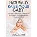 NATURALLY RAISE YOUR BABY - Use the Continuum Concept to Bring Up a Healthy and Well Rounded Child