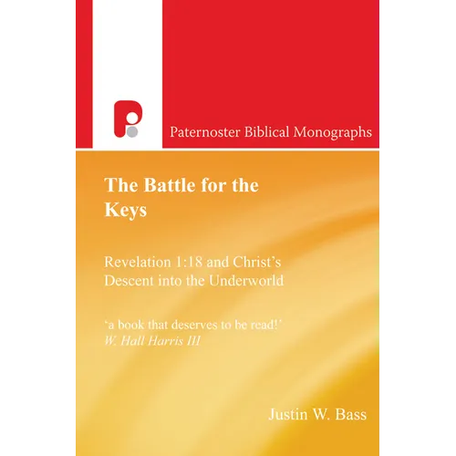 The Battle for the Keys: Revelation 1:18 and Christ's Descent Into the Underworld