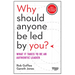 Why Should Anyone Be Led by You?: What It Takes to Be an Authentic Leader