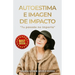 Autoestima e Imagen de Impacto: Tu Pasado no Importa