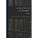 Science for Beginners; a First Book in General Science for Intermediate Schools and Junior High Schools