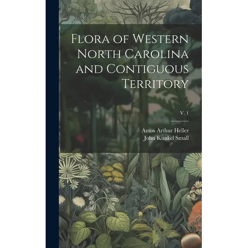 Flora of Western North Carolina and Contiguous Territory; v. 1 - Hardcover