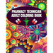 Pharmacy Technician Adult Coloring Book: Cute and Relaxing Abstract Design Coloring Book For Pharmacy Technicians / Gift Idea For Women, Men and Retir