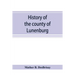 History of the county of Lunenburg