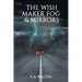 The Wish Maker Fog and Mirrors