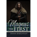 Magnus the First