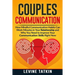 Couples Communication: How Mindful Communication Habits Can Work Miracles in Your Relationship and Why You NEED to Improve Your Communication