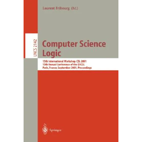 Computer Science Logic: 15th International Workshop, CSL 2001. 10th Annual Conference of the Eacsl, Paris, France, September 10-13, 2001 Proceedings