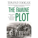 The Famine Plot: England's Role in Ireland's Greatest Tragedy