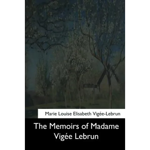 The Memoirs of Madame Vigee Lebrun