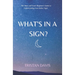 What's in a Sign?: The Short and Sweet Beginner's Guide to Understanding Your Zodiac Sign!