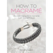 How to Macrame: The essential guide to macrame knots and techniques