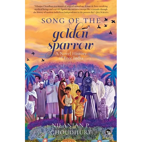 Song of the Golden Sparrow a Novel History of Free India