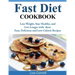 Fast Diet Cookbook: Lose Weight, Stay Healthy, and Live Longer with these Easy, Delicious and Low-Calorie Recipes