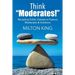 Think "Moderates!": Recasting Public Debate to Feature Moderates & Solutions